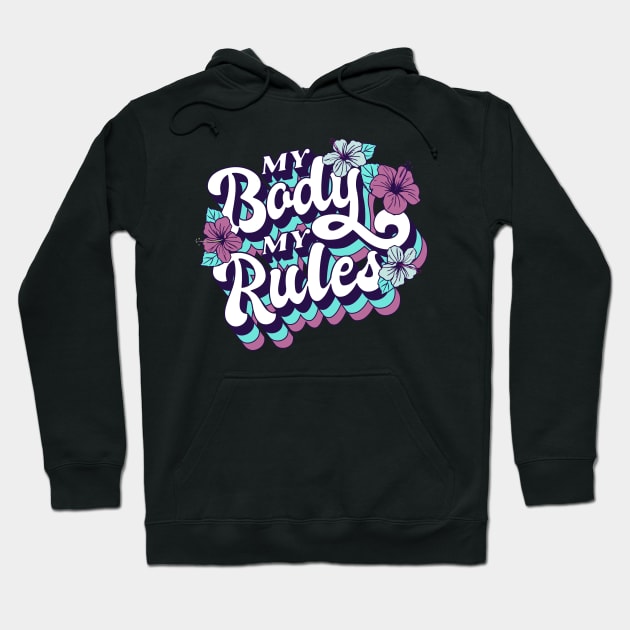 My Body My Rules Hoodie by aaallsmiles